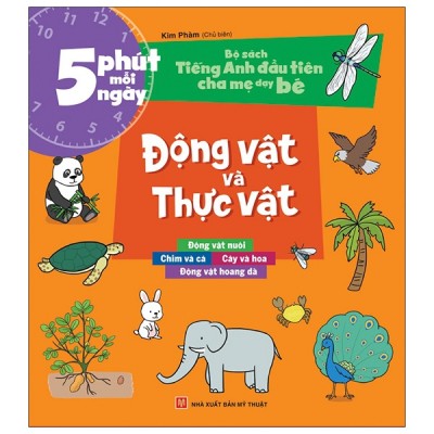5 phút mỗi ngày - Bộ sách Tiếng anh đầu tiên cha mẹ dạy bé - Động vật và thực vật B18